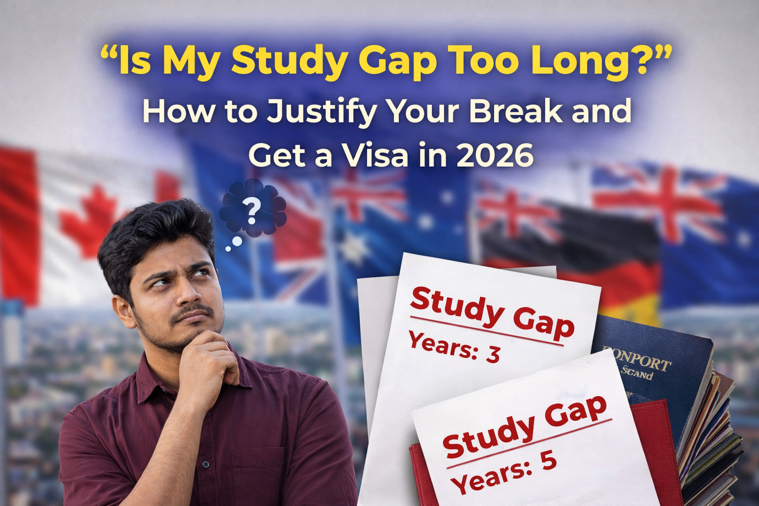 Student worried about study gap while planning to apply for UK, Canada, Australia, or USA student visa in 2026.
